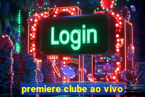 premiere clube ao vivo